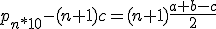 p_{n*10}-(n+1)c=(n+1)\frac{a+b-c}{2}